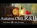 【洋楽playlist】Autumn Chill × Jazzy R&B|Warm & Heartfelt R&B Ballads for Relaxation & Focus|作業用BGM