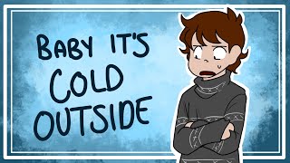 Baby It's Cold Outside - MEME