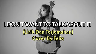 I DON'T WANT TO TALK ABOUT IT | FELIX COVER  (Lyrics Dan Terjemahan) 2022 #Felixirawan #Barat
