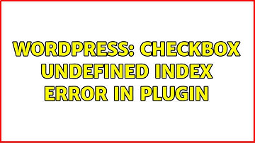 Wordpress: Checkbox Undefined index error in Plugin