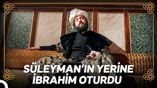 Süleyman'ın Yokluğunda İbrahim Padişahçılık Oynadı! | Osmanlı Tarihi