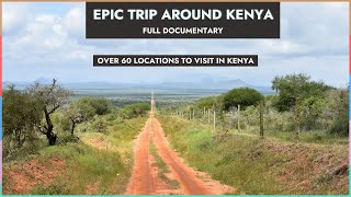 29 Day Epic Trip Around Kenya | Full Documentary | UNESCO kenya | 8000km+