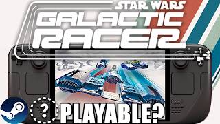 STAR WARS GALACTIC RACER Steam Deck Performance: Is it Playable?