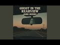 Ghost In The Rearview 