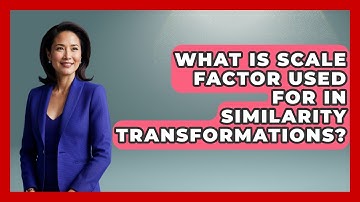 What Is Scale Factor Used For In Similarity Transformations? - All About Geometry