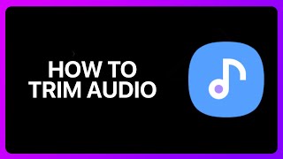 How To Trim Audio In Samsung Music Tutorial