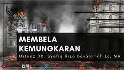 Membela Kemungkaran - Ustadz Dr Syafiq Riza Basalamah MA