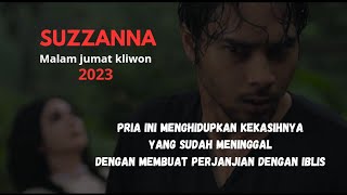 SUZZANNA - Malam Jumat Kliwon 2023 || Dendam Istri Yang Malang || Alur cerita Film