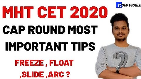 MHT CET 2020 CAP ROUND MOST IMPORTANT TIPS | FREEZE , FLOAT, SLIDE,ARC TOTAL INFORMATION