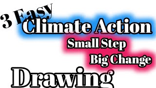 Climate Action Small Steps Big Change Drawing|Climate Action Small Steps Big Change Drawing Easy