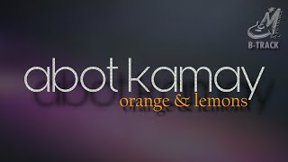 ABOT KAMAY [ ORANGE & LEMONS ] KARAOKE | INSTRUMENTAL | MINUS ONE