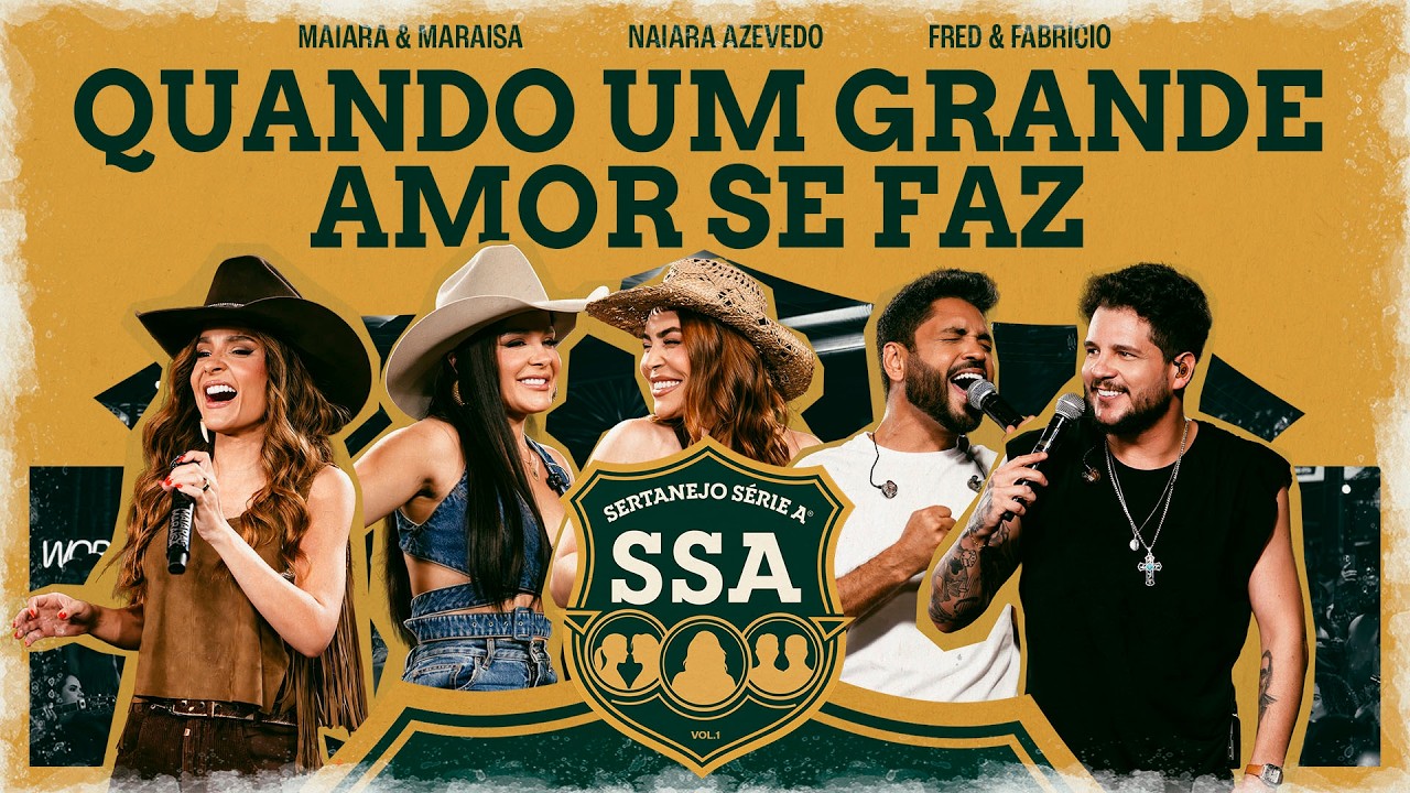 Maiara & Maraisa, Naiara, Fred & Fabricio - QUANDO UM GRANDE AMOR SE FAZ [ SERTANEJO SÉRIE A ]