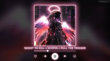 SHOOT TO KILL x SCOPIN x PULL THE TRIGGER || [P4nMusic TIKTOK MASHUP]