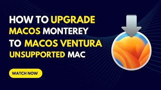 Upgrade macOS Monterey to macOS Ventura on Unsupported Mac