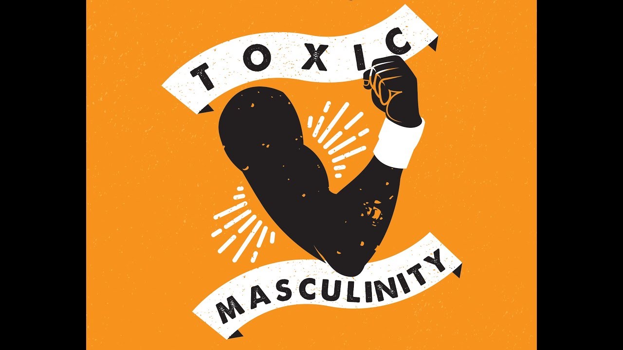 Toxic Masculinity 