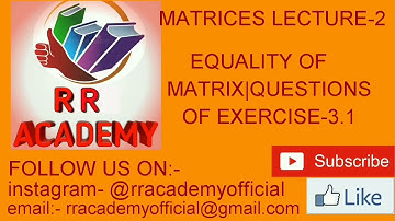 matrices Class 12 CBSE lecture 2(Equality of matrices| Questions Exercise-3.1)