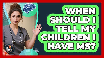When Should I Tell My Children I Have MS?
