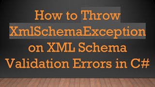 How to Throw XmlSchemaException on XML Schema Validation Errors in C#
