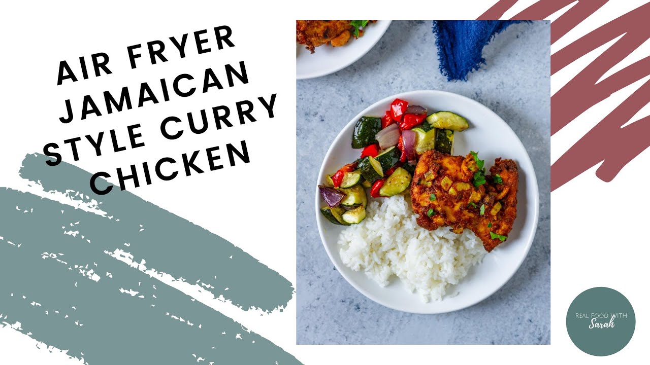 Air Fryer Jamaican Curry Chicken Real Food with Sarah YouTube