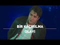 Bir Kaçırılma Olayı Kardeşlerim Özel Kolaj 
