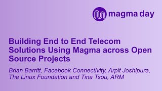 Building End to End Telecom Solutions Using Magma ac... Brian Barritt, Arpit Joshipura and Tina Tsou screenshot 5