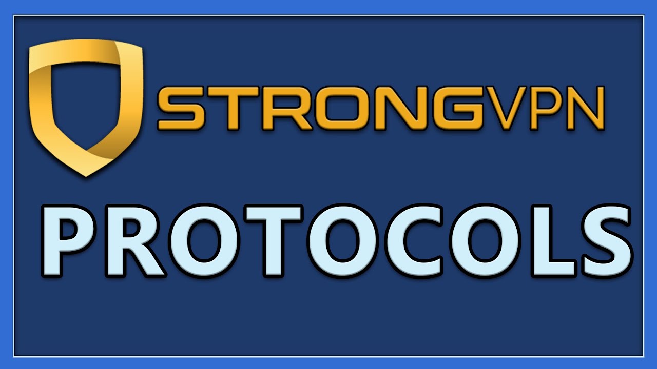 The StrongVPN Protocols Explained
