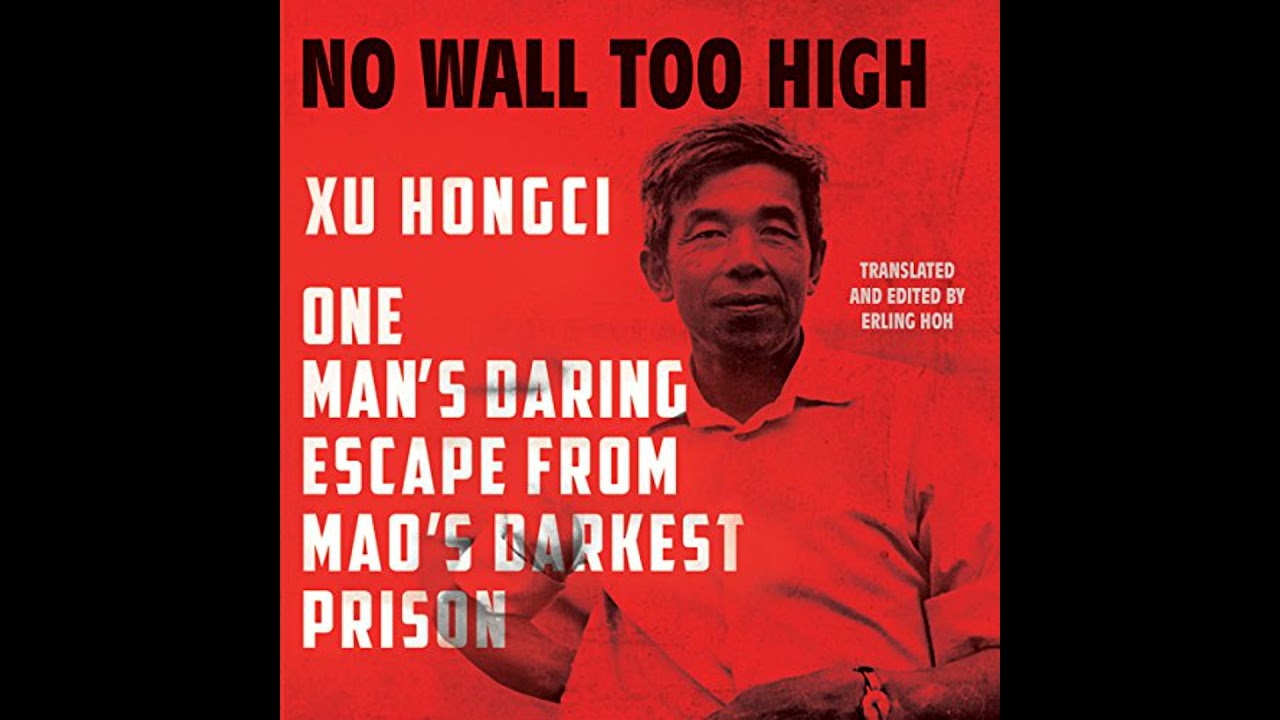 No Wall Too High: One Man's Daring Escape from Mao's Darkest Prison by Erling Hoh | Full Audiobook