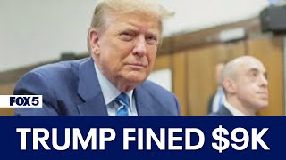 Trump fined $9K after violating gag order in NYC hush money trial