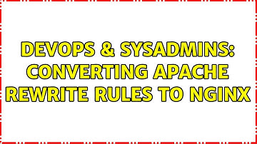 DevOps & SysAdmins: converting apache rewrite rules to nginx