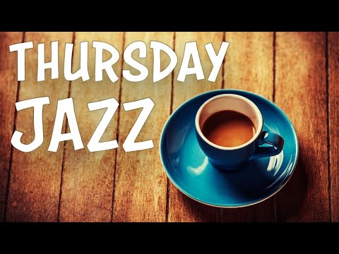 Thursday JAZZ Music - Warm Relaxing JAZZ For Morning, Work, Study: Chill Lounge JAZZ Music