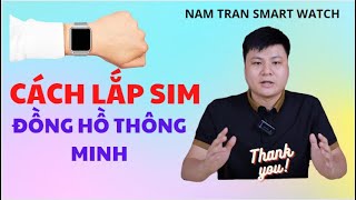 Cách lắp SIM đồng hồ thông minh nhanh gọn 3 phút xong. Namtran Smart Watch