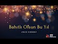 &quot; Bahıtlı Olsun Bu Yıl &quot;    ДРУЗЬЯ!!!! КАРАОКЕ версия для всех 🤝👌 поем