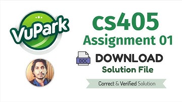 CS405 - Assignment 01 - Spring 2025 - DOWNLOAD  Solution File & Complete Guidance | VuPark