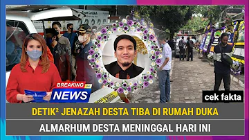 INNALILLAHI, Detik² Jenazah Desta Tiba di Rumah Duka, Ahmarhum Meninggal Hari Ini, Cek Fakta