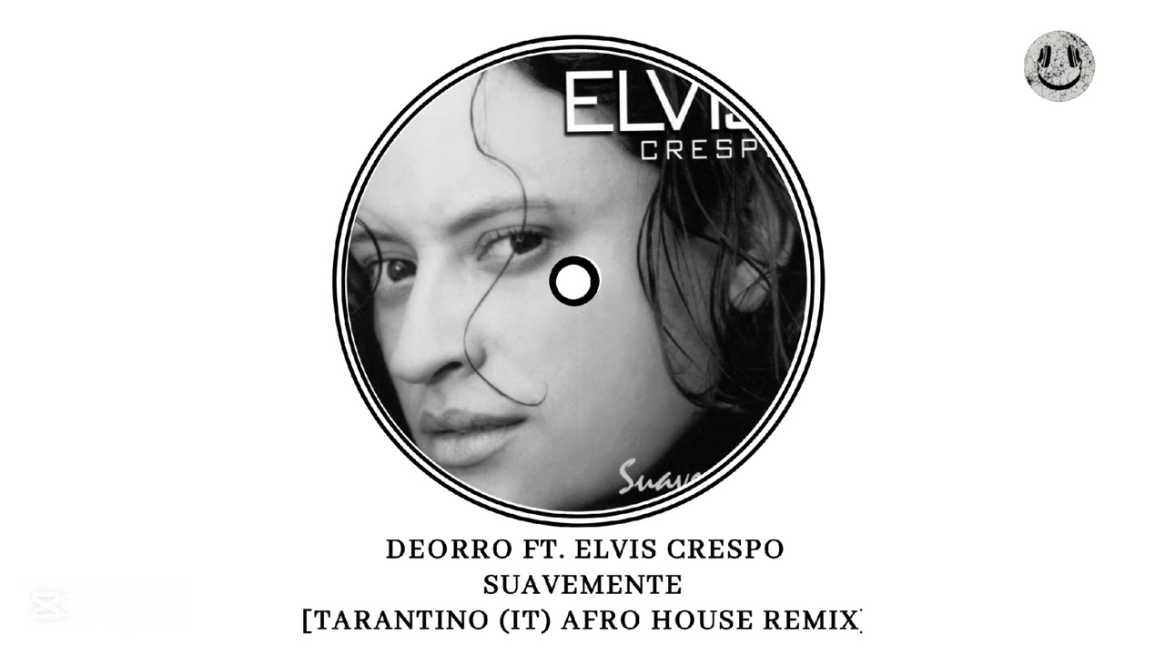 Deorro ft. Elvis Crespo - Suavemente [TARANTINO (IT) AFRO HOUSE REMIX]