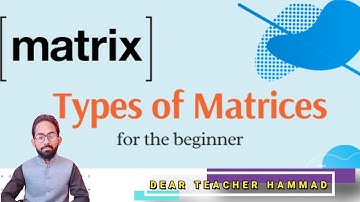 Types of matrices|| Matrix types|| Dear Teacher Hammad