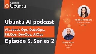 Ubuntu AI | S2E5 | All about Ops: DataOps, MLOps, DevOps, AIOps