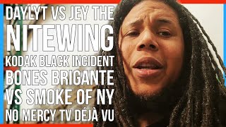 Daylyt VS Jey The Nitewing? Kodak Black Incident, Bones Brigante VS Smoke Of NY, No Mercy TV Déjà Vu