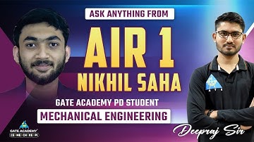 Ask Anything From AIR 1 || Nikhil Saha || Mechanical Engineering ( GATE Academy PD Student)