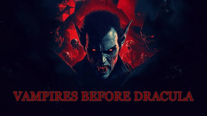 Vampires BEFORE Dracula: The Origin and History of Vampires | FULL DOCUMENTARY