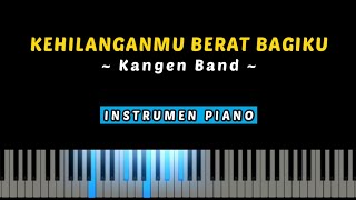 Kehilanganmu Berat Bagiku (Kangen Band) - Instrumen Karaoke Piano