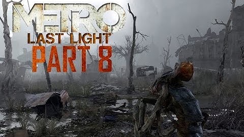 Metro Last Light Walkthrough Part 8 - THE MARSHES!!!
