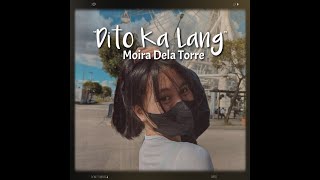 Dito Ka Lang - Moira Dela Torre / Lyrics