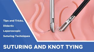 Tips And Tricks For Laparoscopic Suturing And Knot Tying Advancing Your Skills Didactic