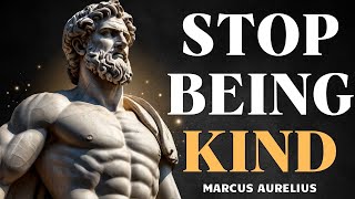 4 Ways HOW Kindness Will RUIN Your Life | Marcus Aurelius Stoicism
