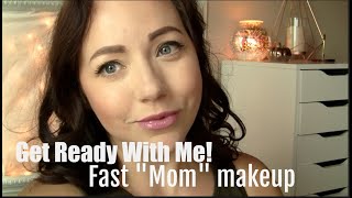 GRWM | My everyday fast Mom Makeup