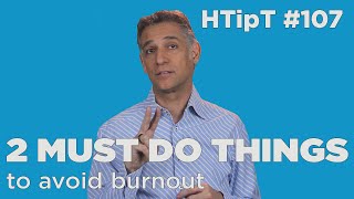 2 MUST DO things to avoid burnout #HTipT #107