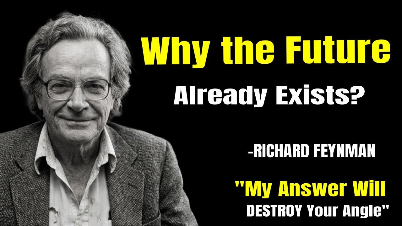 Feynman Explains Why the Future Already Exists