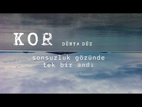 Kor - Dünya Düz