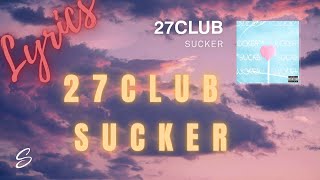 Lyrics Sucker - 27CLUB